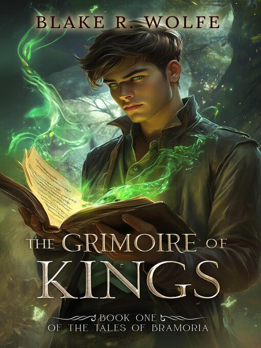 Title details for The Grimoire of Kings by Blake R. Wolfe - Available